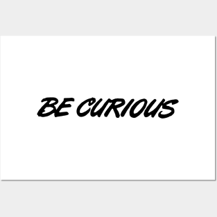 Be Curious Posters and Art